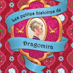 Les petites histoires de Dragomira